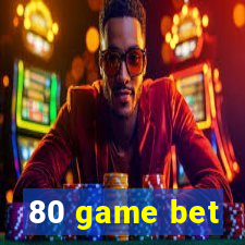 80 game bet